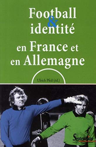 FOOTBALL ET IDENTITE: EN FRANCE ET EN ALLEMAGNE (9782757401569) by PFEIL