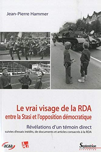 Beispielbild fr LE VRAI VISAGE DE LA RDA: ENTRE STASI ET L''OPPOSITION DEMOCRATIQUE zum Verkauf von Gallix