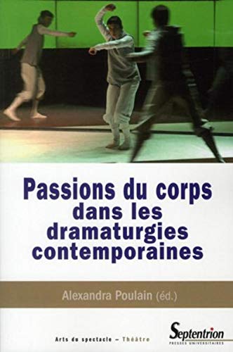 9782757403495: Passions du corps dans les dramaturgies contemporaines