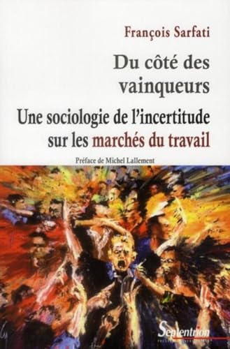 9782757403778: Du ct des vainqueurs: Une sociologie de l''incertitude sur les marchs du travail