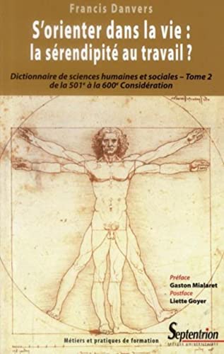 Stock image for S'orienter dans la vie : la srendipit au travail ?: Dictionnaire de sciences humaines et sociales Tome 2, De la 501e  la 600e considration for sale by LeLivreVert