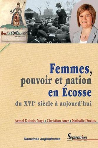 Beispielbild fr Femmes, pouvoir et nation en cosse: du XVIe sicle  aujourd''hui [Broch] Duclos, Nathalie; Dubois-Nayt, Armel et Auer, Christian zum Verkauf von BIBLIO-NET