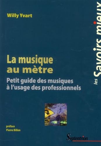 9782757404256: La musique au mtre: Petit guide des musiques  l''usage des professionnels