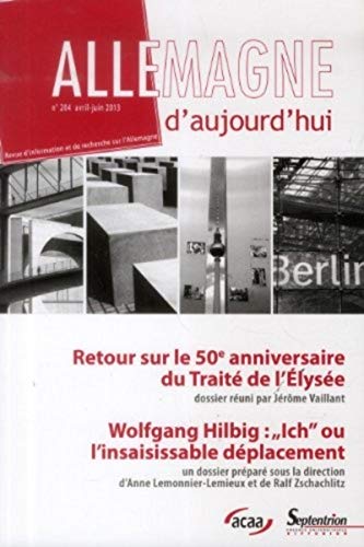 Stock image for Allemagne d''Aujourd''hui, n 204/avril-juin 2013: Retour sur le 50e anniversaire du Trait de l''lyse.Wolfgang Hilbig: Ich ou l''insaisissable dplacement PU Septentrion for sale by BIBLIO-NET