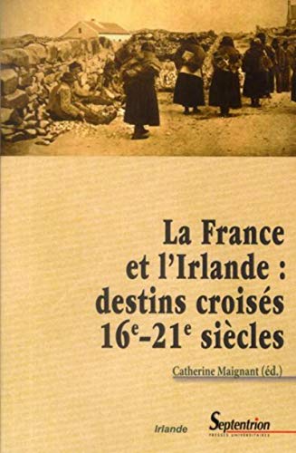 9782757404409: La France et l''Irlande : destins croiss (16e - 21e sicles)