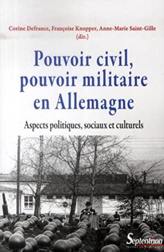 9782757405871: Pouvoir civil, pouvoir militaire en Allemagne: Aspects politiques, sociaux et culturels