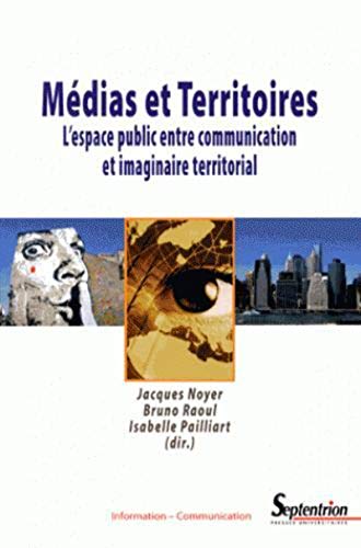 9782757405949: Mdias et territoires l'espace public entre communication et imaginaire territorial: L''ESPACE PUBLIC ENTRE COMMUNICATION ET IMAGINAIRE TERRITORIAL