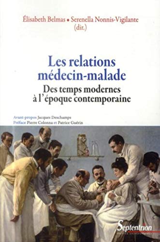 9782757405963: Les relations mdecin-malade des temps modernes  l'poque contemporaine: DES TEMPS MODERNES A L''EPOQUE CONTEMPORAINE