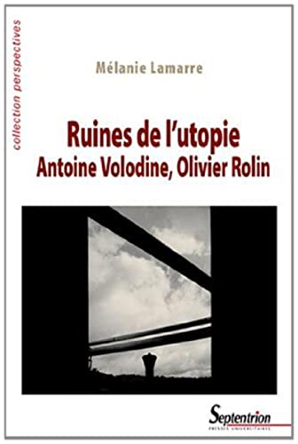 Stock image for Ruines de l'utopie : Antoine Volodine, Olivier Rolin for sale by Revaluation Books