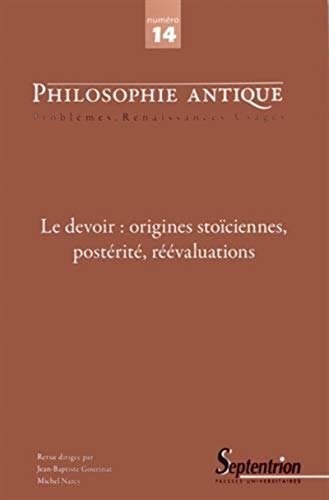 Beispielbild fr PHILOSOPHIE ANTIQUE N 14 - LE DEVOIR : ORIGINES STOICIENNES, POSTERITE, REEVALU zum Verkauf von WorldofBooks