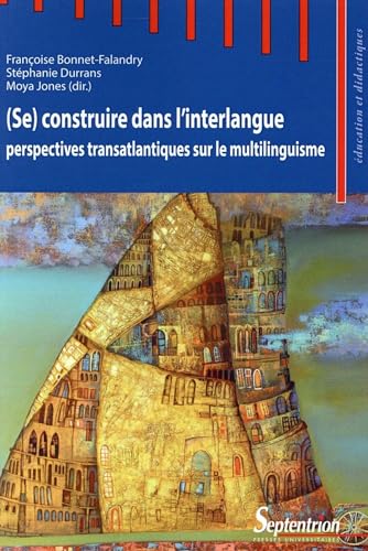 Beispielbild fr (Se) construire dans l''interlangue: Perspectives transatlantiques sur le multilinguisme zum Verkauf von Gallix