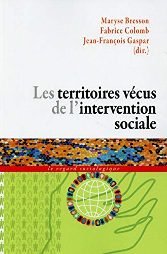 Stock image for Les territoires vcus de l''intervention sociale Bresson, Maryse; Colomb, Fabrice et Gaspar, Jean-Franois for sale by BIBLIO-NET