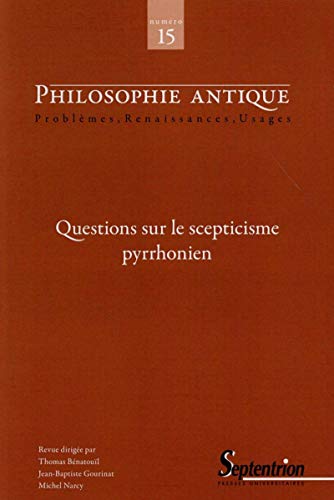 Stock image for PHILOSOPHIE ANTIQUE N15. QUESTIONS SUR LE SCEPTICISME PYRRHONIEN for sale by Librairie Guillaume Bude-Belles Lettres