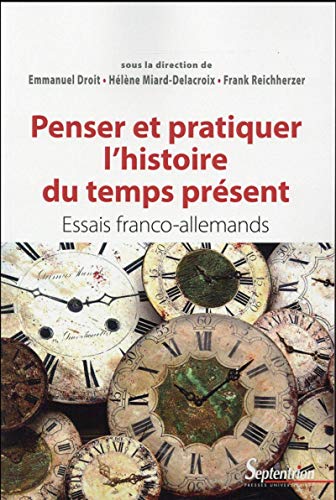 Beispielbild fr Penser et pratiquer l''histoire du temps prsent: Essais franco-allemands zum Verkauf von Gallix