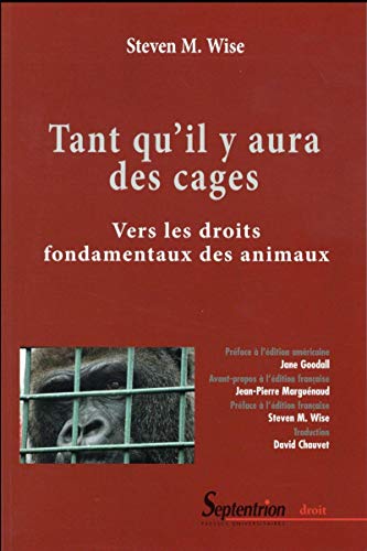 Beispielbild fr Tant qu''il y aura des cages: Vers les droits fondamentaux des animaux zum Verkauf von Gallix