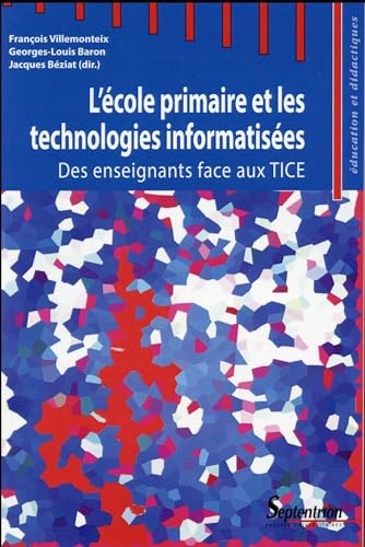 9782757412770: L'cole primaire et les technologies informatises: Des enseignants face aux TICE