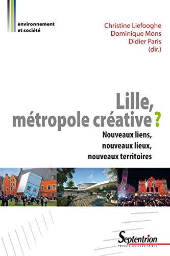 Stock image for Lille, m tropole cr ative ? nouveaux liens, nouveaux lieux, nouveaux territoires: NOUVEAUX LIENS, NOUVEAUX LIEUX, NOUVEAUX TERRITOIRES for sale by WorldofBooks