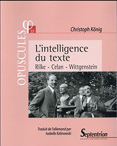 Imagen de archivo de L''intelligence du texte: Rilke - Celan - Wittgenstein Kalinowski, Isabelle et Knig, Christoph a la venta por BIBLIO-NET