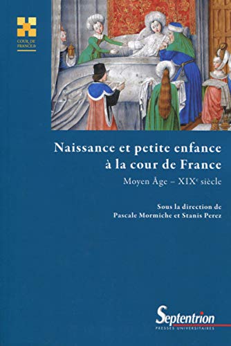 Beispielbild fr Naissance et petite enfance  la cour de France (Moyen Age - XIXe sicle) zum Verkauf von medimops