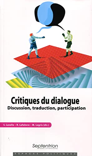 9782757413845: Critiques du dialogue: Discussion, traduction, participation