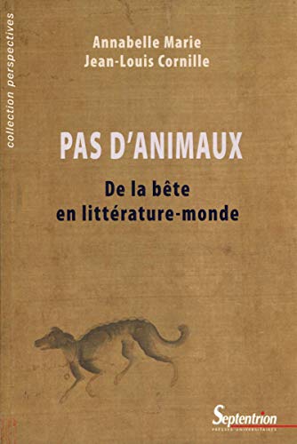 Stock image for PAS D ANIMAUX: DE LA BETE EN LITTERATURE MONDE [Broch] Cornille, Jean-Louis et Marie, Annabelle for sale by BIBLIO-NET