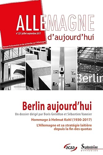 Beispielbild fr Berlin aujourd'hui: N221 juillet-septembre 2017. Hommage  Helmut Kolh (1930-2017). L'Allemagne et sa stratgie laitire depuis la fin des quotas zum Verkauf von Gallix