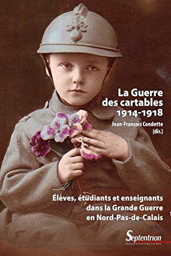 Imagen de archivo de La Guerre des cartables (1914-1918): lves, tudiants et enseignants dans la Grande Guerre en Nord-Pas-de-Calais a la venta por Gallix