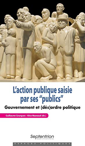 Beispielbild fr L'action publique saisie par ses  publics : Gouvernement et (ds)ordre politique zum Verkauf von Gallix