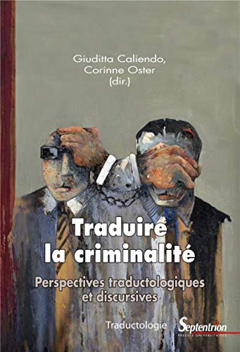 Beispielbild fr Traduire la criminalit: Perspectives traductologiques et discursives zum Verkauf von Gallix