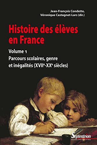 Imagen de archivo de Histoire des lves en France. Volume 1: Parcours scolaires, genre et ingalits (XVIIe-XXe sicles) a la venta por Gallix