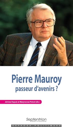 Beispielbild fr Pierre Mauroy, passeur d'avenirs ? zum Verkauf von Gallix