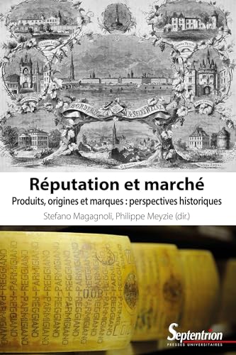 Beispielbild fr Rputation et march: Produits, origines et marques : perspectives historiques zum Verkauf von Gallix