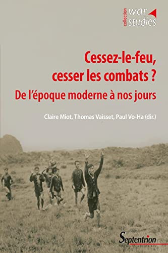 Stock image for Cessez-le-feu, cesser les combats ?: De l'poque moderne  nos jours for sale by Gallix