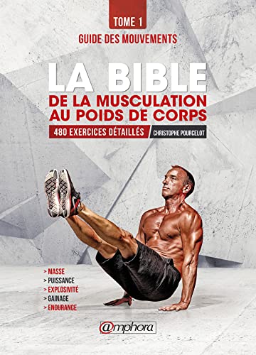 Beispielbild fr La bible de la musculation au poids de corps: Guide des mouvements 480 exercices dtaills zum Verkauf von Ammareal