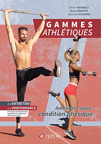 Beispielbild fr Gammes athltiques pour le sportif: Amliorez votre condition physique MAURELLI, OLIVIER; PARIETTI, BRUNO et COCHANT, JEAN-YVES zum Verkauf von BIBLIO-NET