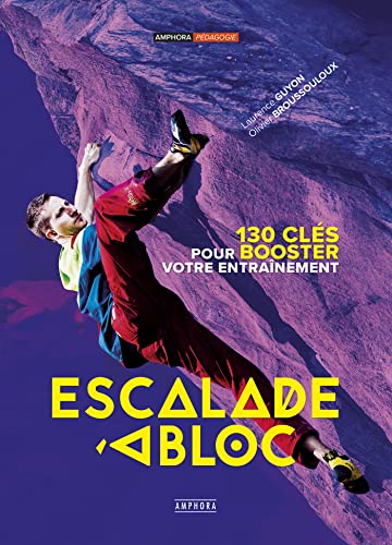 Beispielbild fr Escalade  bloc - 130 cls pour booster votre entrainement: 130 cls pour booster votre entrainement zum Verkauf von GF Books, Inc.