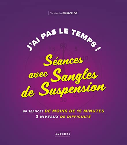 Beispielbild fr J'ai pas le temps ! Sances avec sangles de suspension: 60 sances de moins de 15 minutes 3 niveaux de difficult zum Verkauf von Ammareal