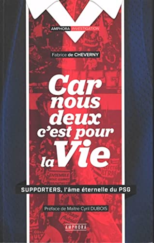 Beispielbild fr Car nous deux c'est pour la vie: Supporters, l'âme  ternelle du PSG zum Verkauf von WorldofBooks