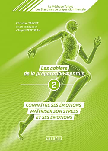 Beispielbild fr Les cahiers de la prparation mentale (tome 2): Connatre ses motions matriser son stress et ses motions [Broch] TARGET, CHRISTIAN et PETITJEAN, INGRID zum Verkauf von BIBLIO-NET