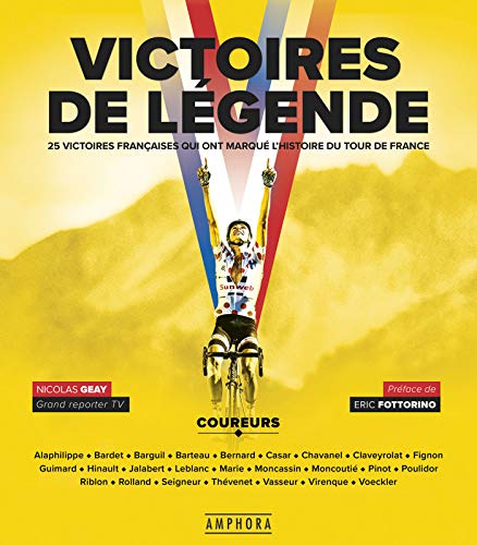 Stock image for Victoires de lgende: 25 victoires qui ont marqu le Tour de France for sale by Le Monde de Kamlia
