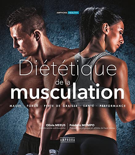 Beispielbild fr DIETETIQUE DE LA MUSCULATION nouvelle dition augmente: MASSE, FORCE, PERTE DE GRAISSE, SANTE, PERFORMANCE zum Verkauf von GF Books, Inc.