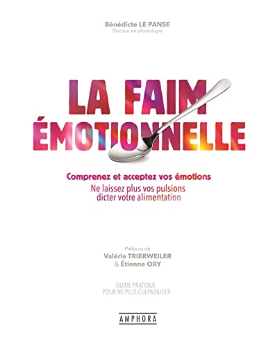 Stock image for La Faim Emotionnelle: Comprenez et acceptez vos motions - Ne laissez plus vos pulsions dicter votre alimentation for sale by medimops