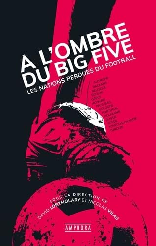 Beispielbild fr A l'ombre du Big-Five: Les nations perdues du football [FRENCH LANGUAGE - Soft Cover ] zum Verkauf von booksXpress