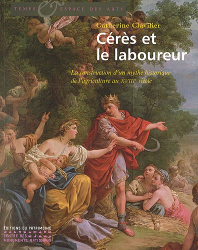 Stock image for Crs et le laboureur : La construction d'un mythe historique de l'agriculture au XVIIIe sicle for sale by Ammareal