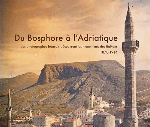 9782757700648: Du Bosphore  l'Adriatique. Des photographes fran