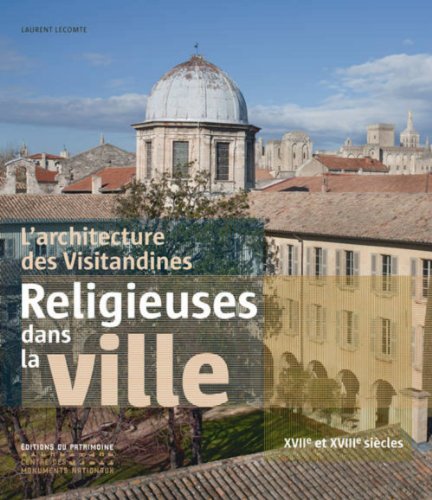 Beispielbild fr Religieuses Dans La Ville : L'architecture Des Visitandines : Xviie Et Xviiie Sicles zum Verkauf von RECYCLIVRE
