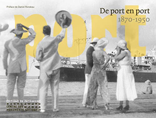 Beispielbild fr De port en port : 1870-1950 zum Verkauf von EPICERIE CULTURELLE