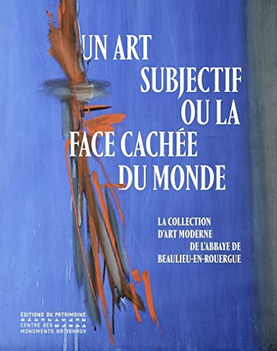 Beispielbild fr Un art subjectif ou la face cache du monde - La collection d'art moderne de l'abbaye de Beaulieu-en zum Verkauf von medimops