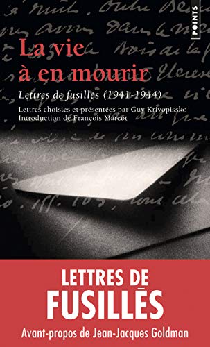 Beispielbild fr La vie  en mourir : Lettres de fusills, 1941-1944 zum Verkauf von medimops