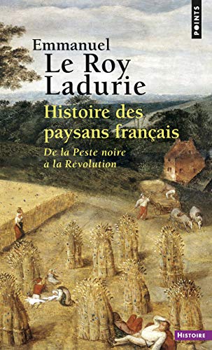 Histoire des paysans franÃ§ais. De la Peste noire Ã: la RÃ©volution (9782757801116) by Le Roy Ladurie, Emmanuel